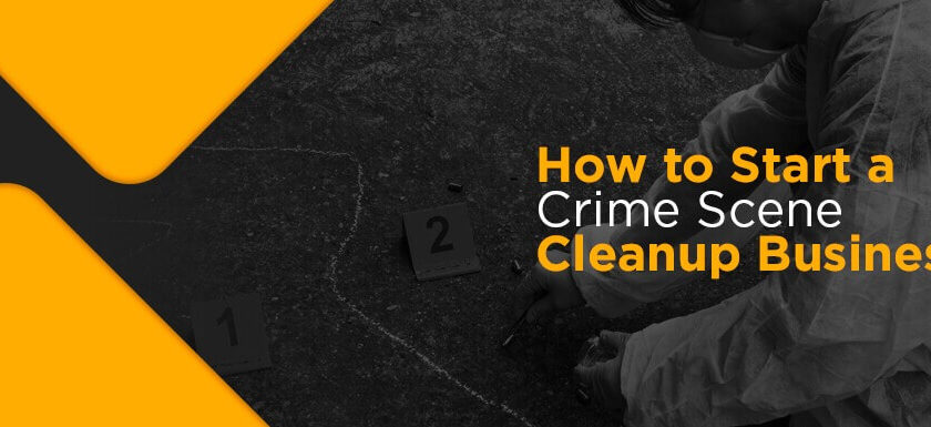 Stepping Into Compassion and Resilience: The Comprehensive Guide to Starting a Crime Scene Cleanup Franchise Business